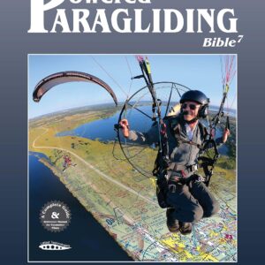 Powered Paragliding Bible 7: The Ultimate Paramotor Manual and Reference